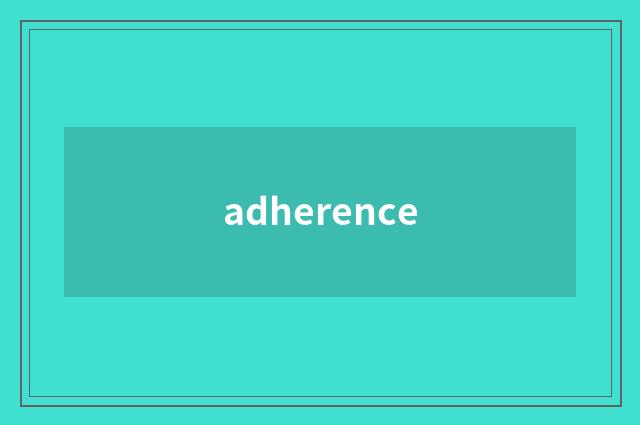 adherence