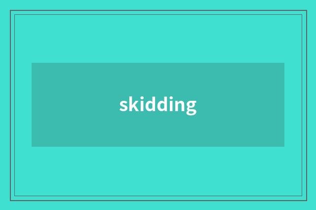 skidding