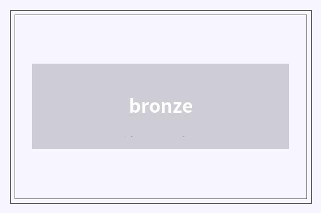 bronze