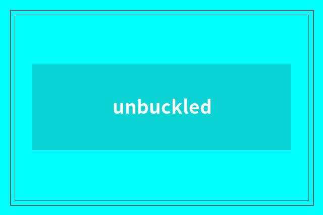 unbuckled