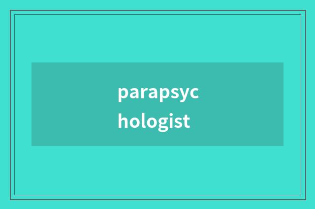 parapsychologist