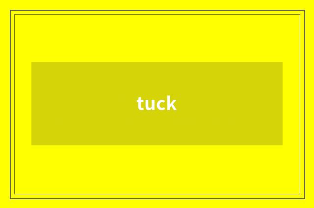 tuck
