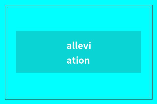 alleviation