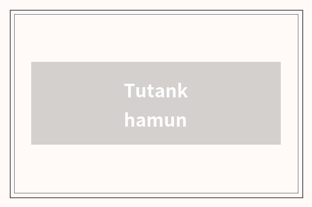 Tutankhamun