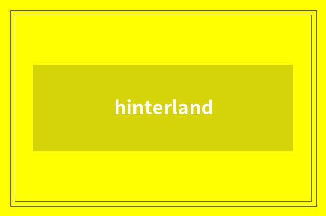 hinterland