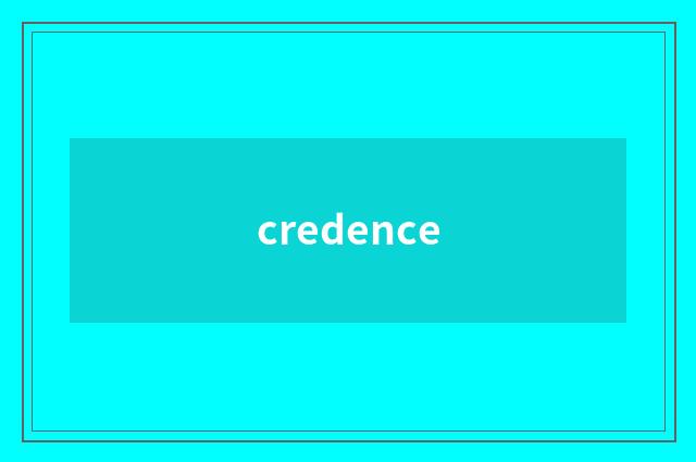 credence