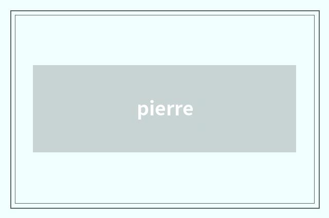pierre