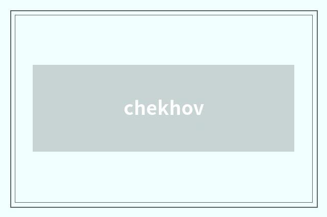 chekhov