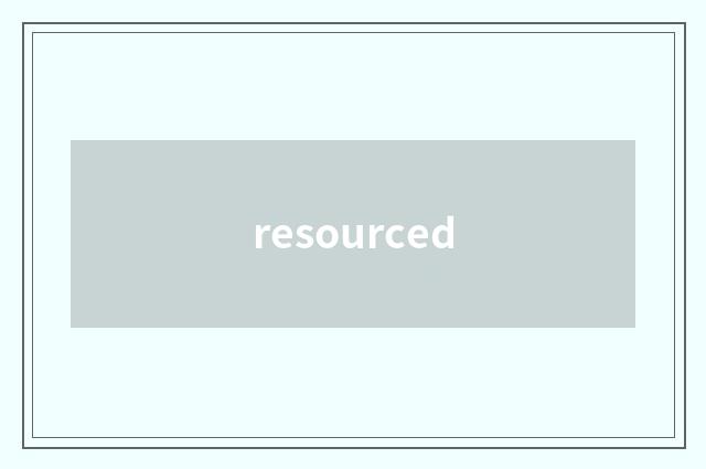 resourced