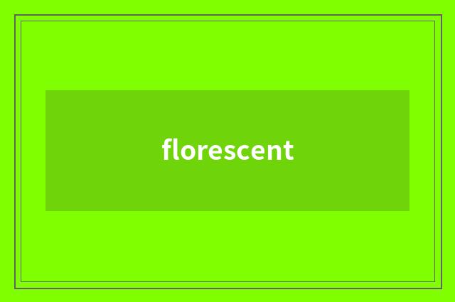 florescent