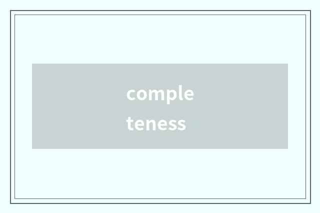 completeness