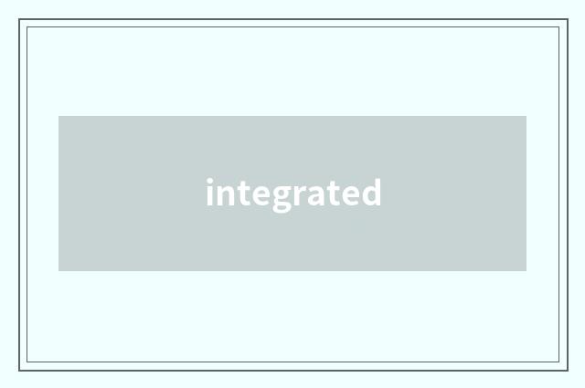 integrated
