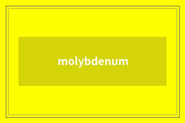 molybdenum