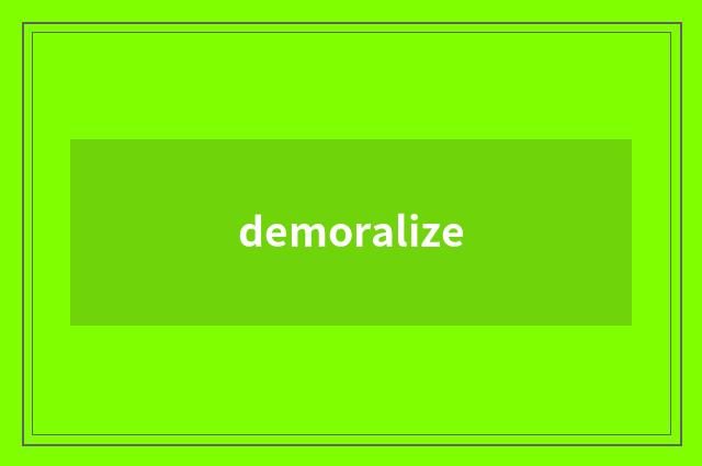 demoralize