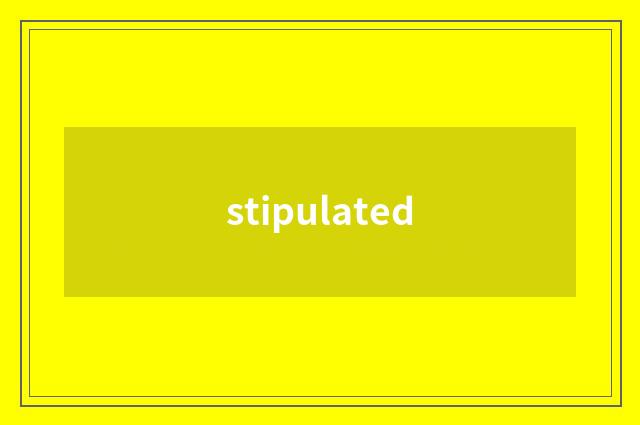 stipulated