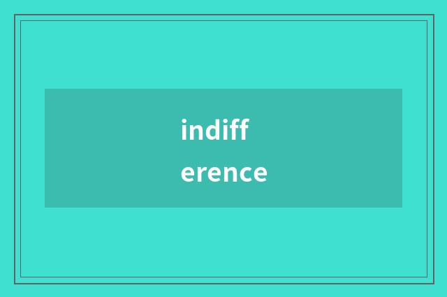 indifference
