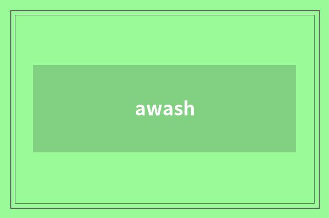 awash
