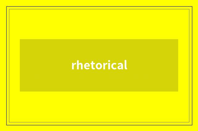 rhetorical