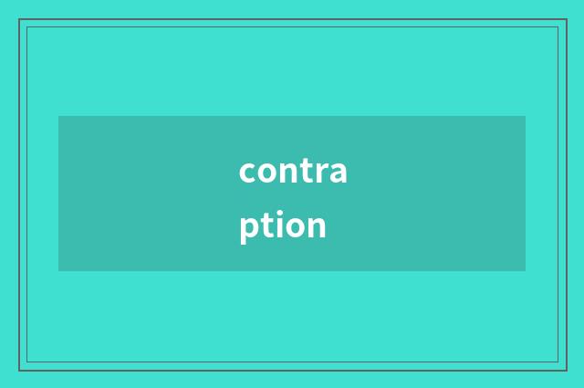 contraption