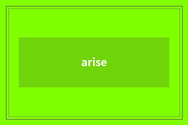arise