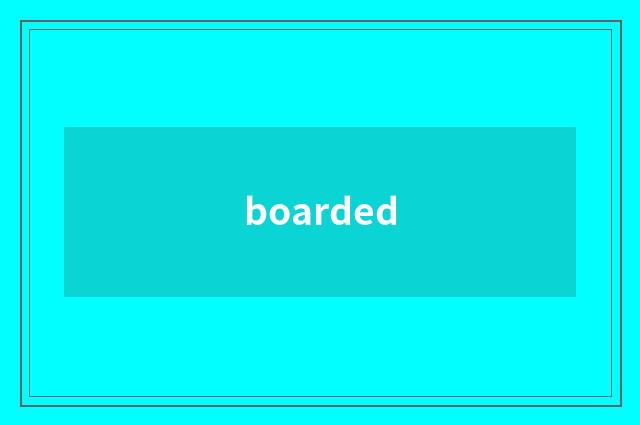 boarded