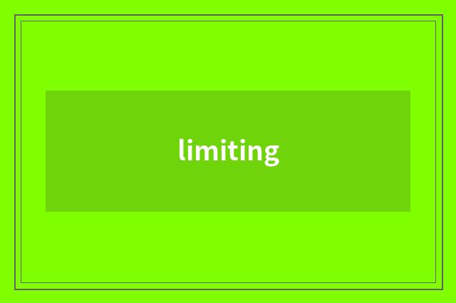 limiting