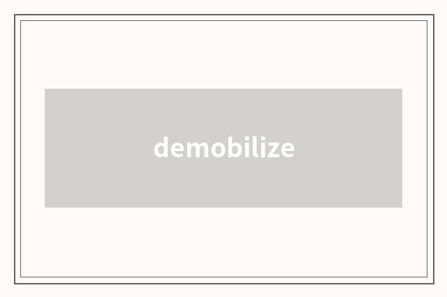 demobilize