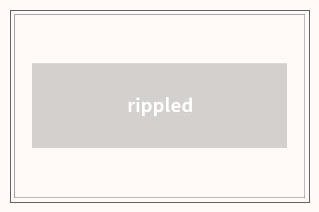 rippled
