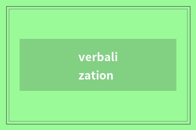 verbalization