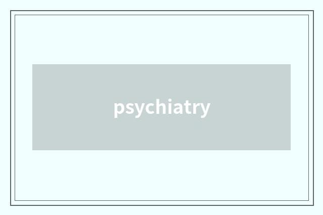 psychiatry
