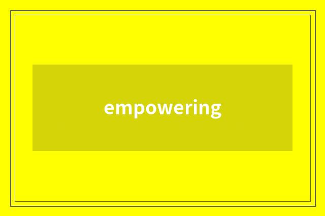 empowering