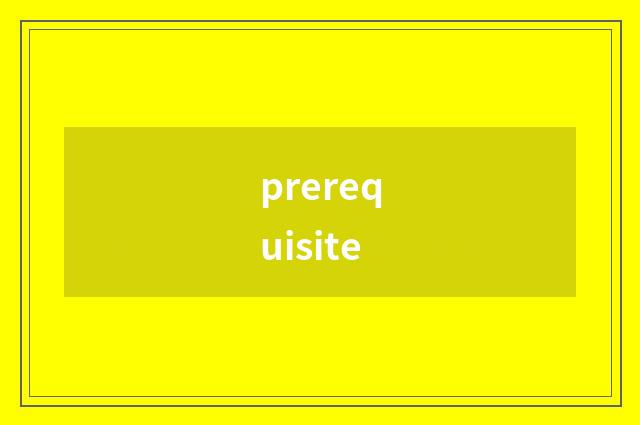 prerequisite
