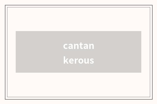 cantankerous