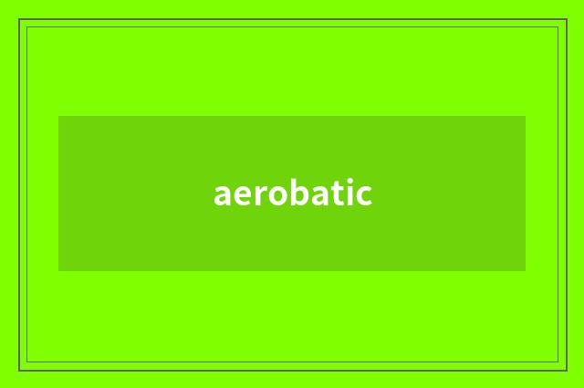 aerobatic