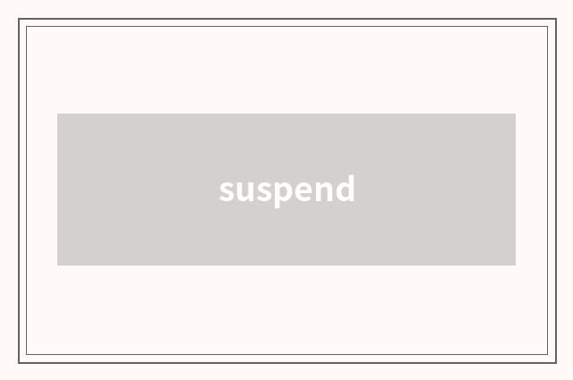 suspend