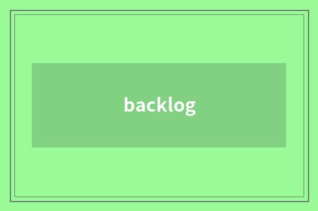 backlog