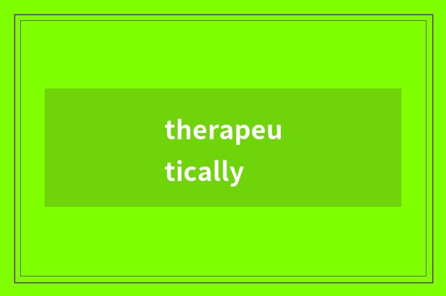 therapeutically