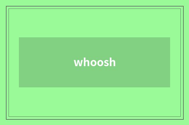 whoosh