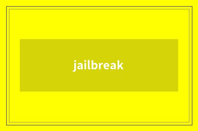 jailbreak