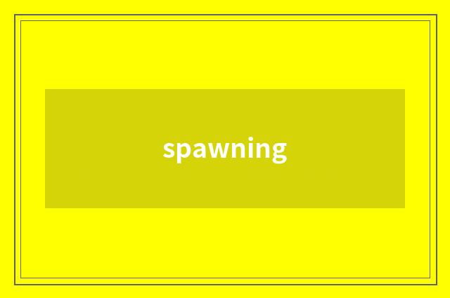 spawning