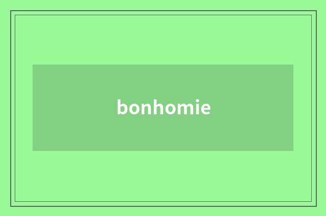 bonhomie