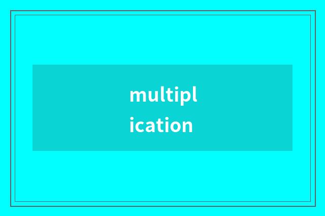 multiplication