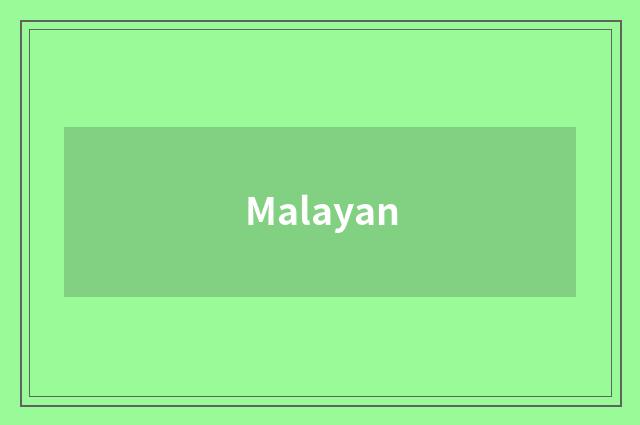 Malayan