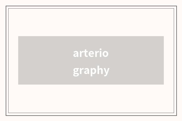 arteriography
