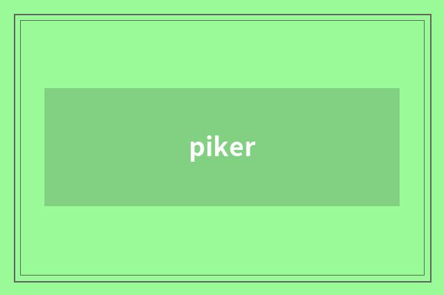 piker