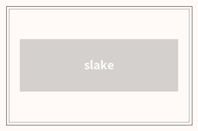 slake