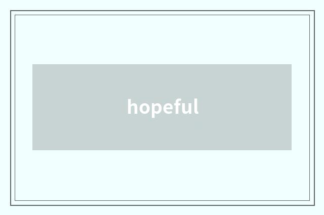 hopeful