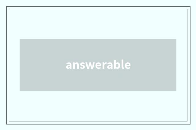 answerable