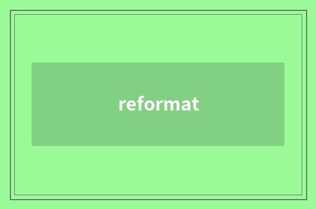 reformat