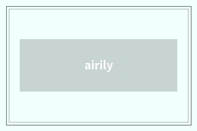 airily